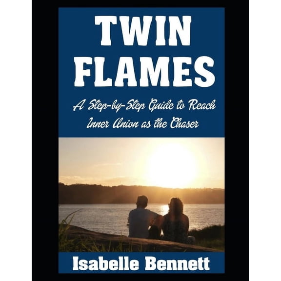 The Twin Flame Journey Twin Flames: A Step-by-Step Guide to Reach Inner Union as the Chaser, Book 4, (Paperback)