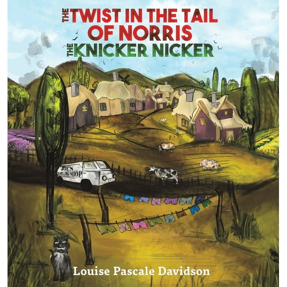 The Twist In The Tail Of Norris The Knicker Nicker (Hardcover)