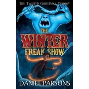The Twisted Christmas Trilogy The Winter Freak Show, Book 1, Paperback