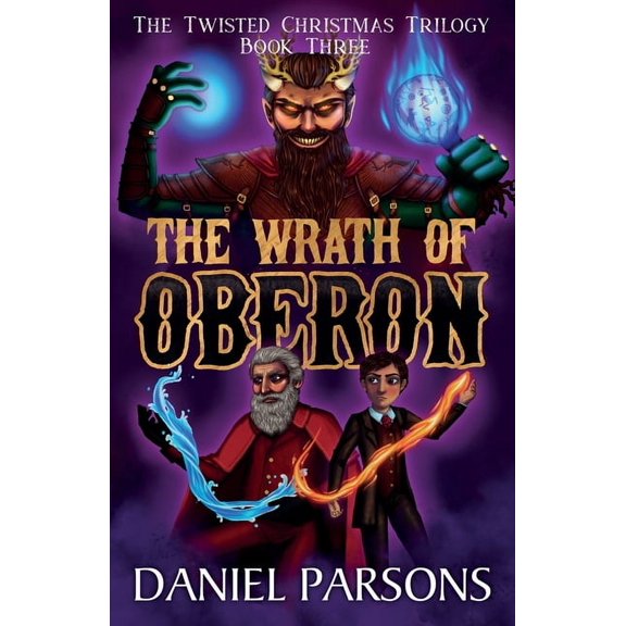 The Twisted Christmas Trilogy The Wrath of Oberon, Book 3, (Paperback)
