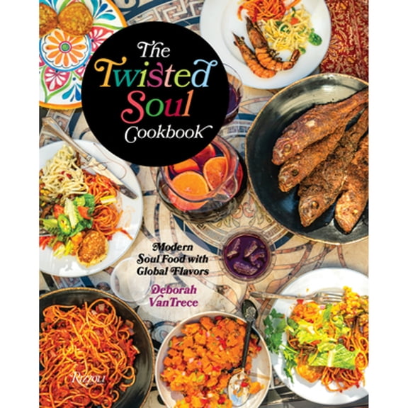 Pre-Owned The Twisted Soul Cookbook: Modern Soul Food with Global Flavors (Hardcover) by Deborah Vantrece