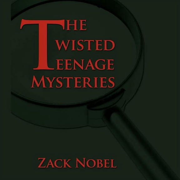 The Twisted Teenage Mysteries (Paperback) by Zack Nobel