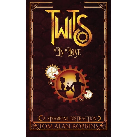 The Twits Chronicles Twits in Love: A Steampunk Distraction, Book 1, (Paperback)