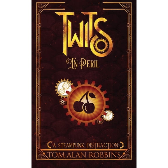 The Twits Chronicles Twits in Peril: A Steampunk Distraction, Book 2, (Paperback)