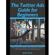 The Twitter Ads Guide for Beginners, Paperback