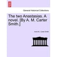 thumbnail image 1 of The Two Anastasias. a Novel. [By A. M. Carter Smith.]Vol.I (Paperback), 1 of 1