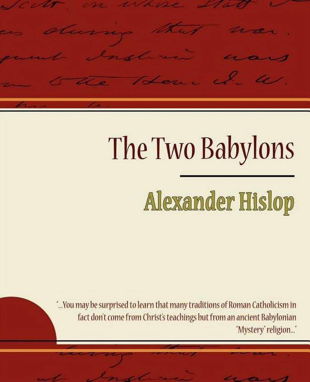 The Two Babylons - Alexander Hislop (Paperback) - Walmart.com