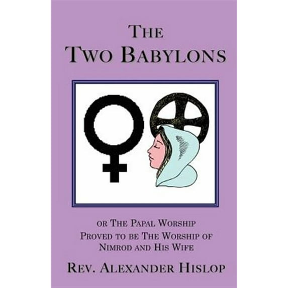 The Two Babylons (Paperback)
