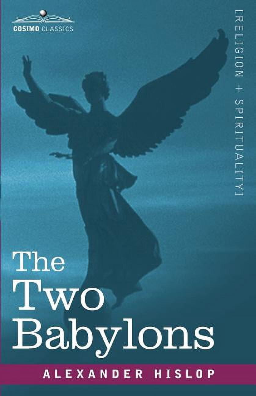 Cosimo Classics, Religion + Spirituality: The Two Babylons (Hardcover) -  Walmart.com