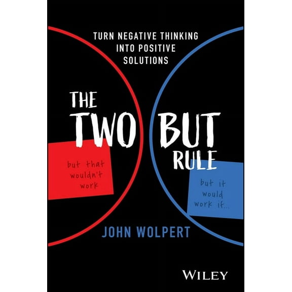 The Two But Rule: Turn Negative Thinking Into Positive Solutions, (Hardcover)