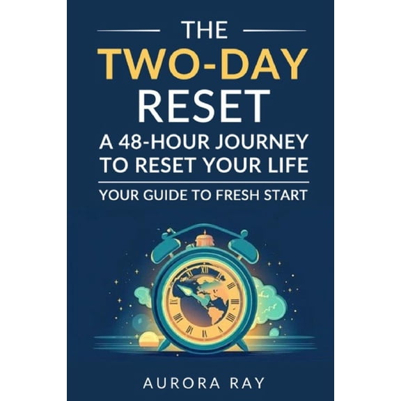 The Two-Day Reset: A 48-Hour Journey to Reset Your Life, (Paperback)
