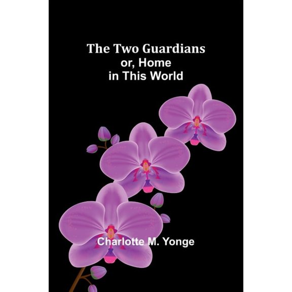 The Two Guardians or, Home in This World, (Paperback)