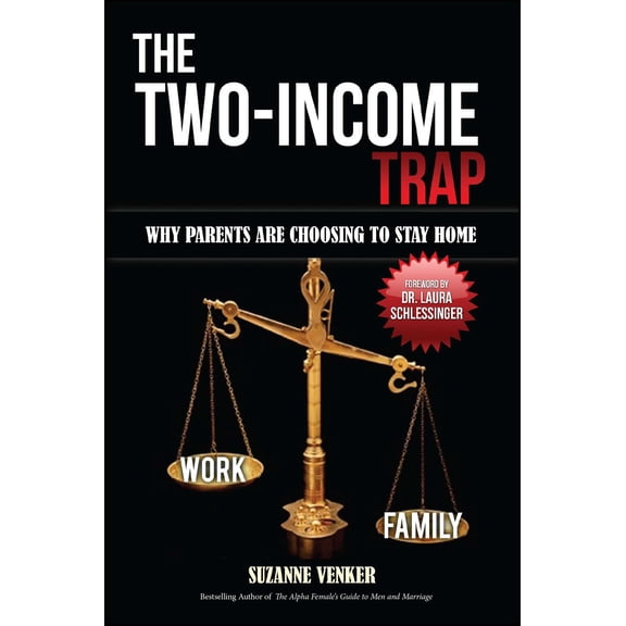 The Two-Income Trap : Why Parents Are Choosing to Stay Home (Paperback)