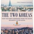 thumbnail image 1 of The Two Koreas: How the North Separated from the South - Geography History Books Children's Geography & Cultures Books, (Hardcover), 1 of 1