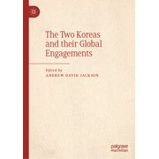 The Two Koreas and Their Global Engagements, Hardcover