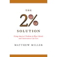 thumbnail image 1 of The 2% Solution: Fixing America's Problems in Ways Liberals and Conservatives Can Love, (Paperback), 1 of 1
