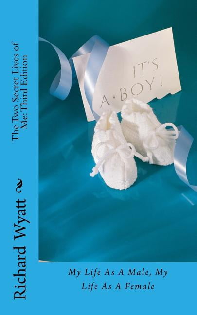 The Two Secret Lives of Me: Revised Edition: My Life As A Male, My Life As A Female, (Paperback)