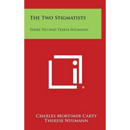 Pre-Owned The Two Stigmatists: Padre Pio And Teresa Neumann (Hardcover) 1258772450 9781258772451