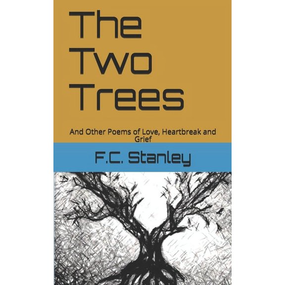 The Two Trees: And Other Poems of Love, Heartbreak and Grief, (Paperback)