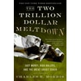 thumbnail image 1 of Pre-Owned The Two Trillion Dollar Meltdown: Easy Money, High Rollers, and the Great Credit Crash (Paperback) 1586486918 9781586486914, 1 of 1