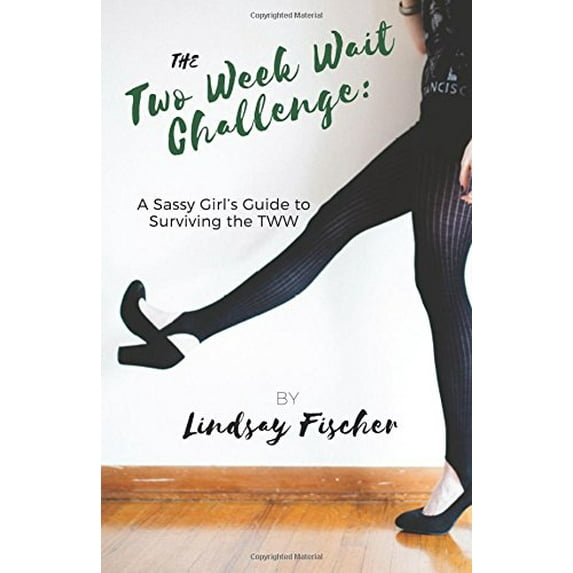 Pre-Owned The Two Week Wait Challenge: A Sassy Girl's Guide to Surviving the TWW Paperback