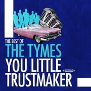 The Tymes - Best of You Little Trust Maker - Rock N Roll Oldies - CD