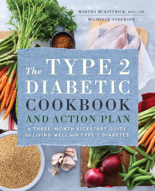 The Type 2 Diabetic Cookbook & Action Plan: A Three-Month Kickstart Guide for Living Well with Type 2 Diabetes, (Paperback)