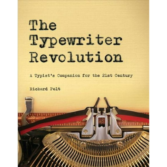 Pre-Owned The Typewriter Revolution: A Typist's Companion for the 21st Century (Paperback) 1581573111 9781581573114