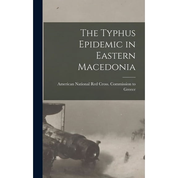 The Typhus Epidemic in Eastern Macedonia (Hardcover)