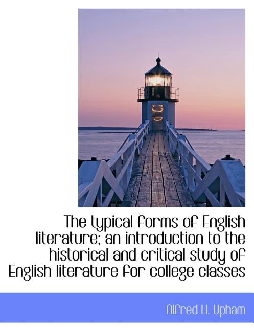 The Typical Forms of English Literature; An Introduction to the Historical and Critical Study of Eng (Paperback)