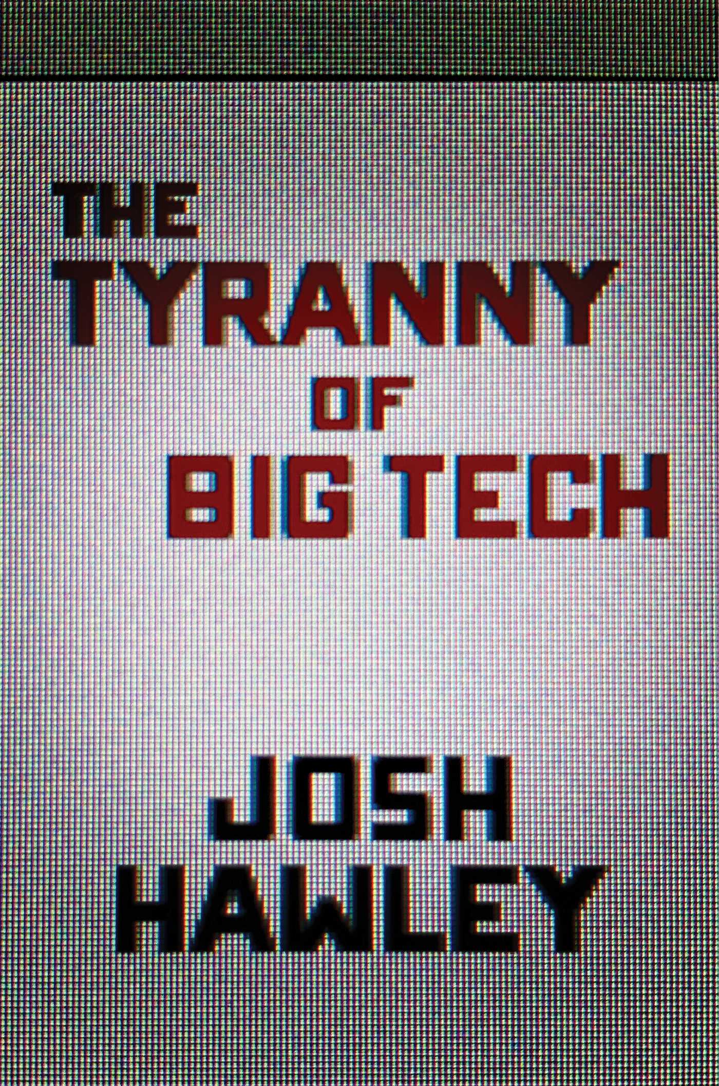 The Tyranny of Big Tech (Hardcover) - image 1 of 1