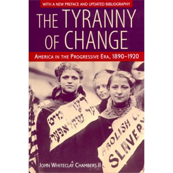 Pre-Owned The Tyranny of Change: America in the Progressive Era, 1890-1920 (Paperback) 0813527996 9780813527994