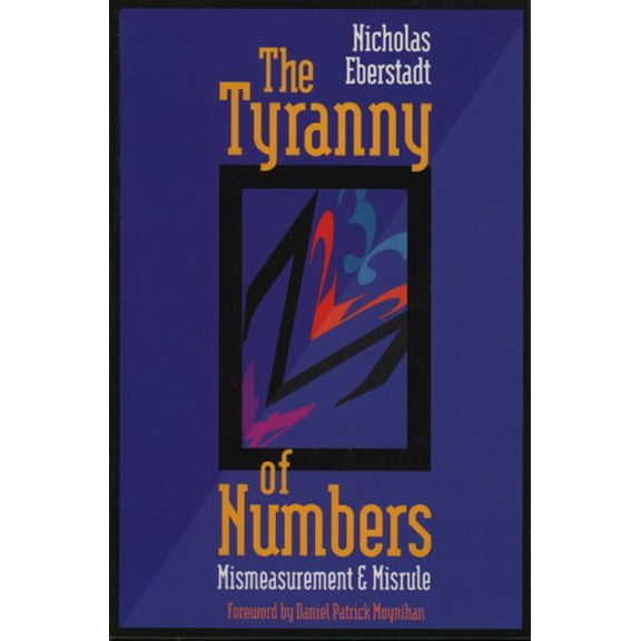 Pre-Owned The Tyranny of Numbers: Mismeasurement and Misrule (Paperback) 084473764X 9780844737645