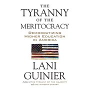 The Tyranny of the Meritocracy Democratizing Higher Education in America, Paperback