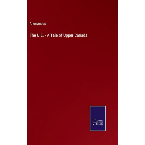 The U.E. - A Tale of Upper Canada