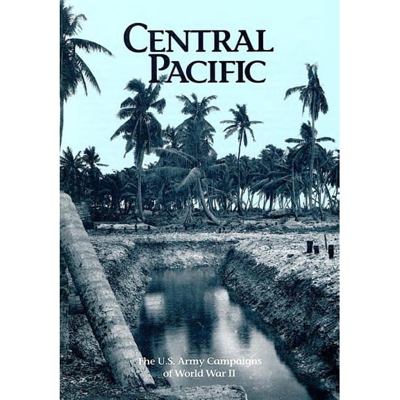 The U.S. Army Campaigns of World War II : Central Pacific (Paperback)