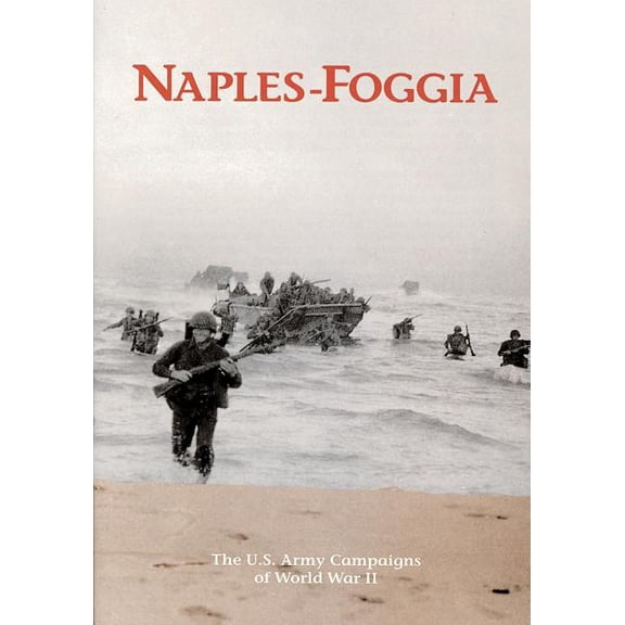 The U.S. Army Campaigns of World War II: Naples- Foggia
