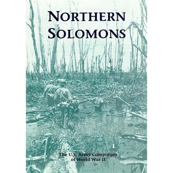 The U.S. Army Campaigns of World War II: Northern Solomons (Paperback) by U S Army Center of Military History