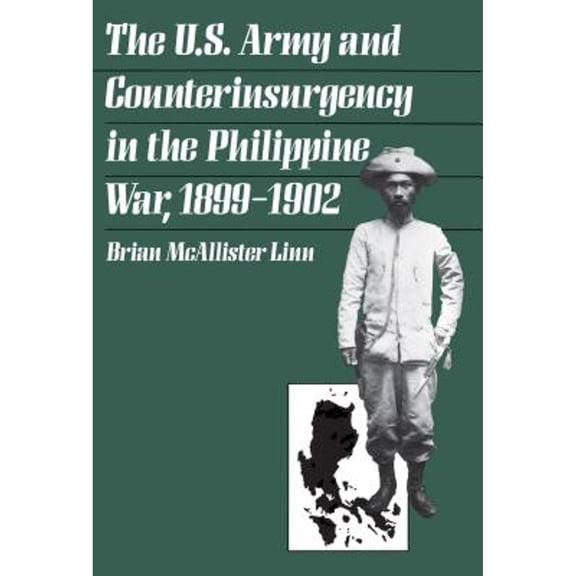 Pre-Owned The U.S. Army and Counterinsurgency in the Philippine War, 1899-1902 (Paperback) 0807849480 9780807849484