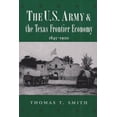 thumbnail image 1 of Pre-Owned The U.S. Army and the Texas Frontier Economy, 1845-1900 (Hardcover) 0890968829 9780890968826, 1 of 1