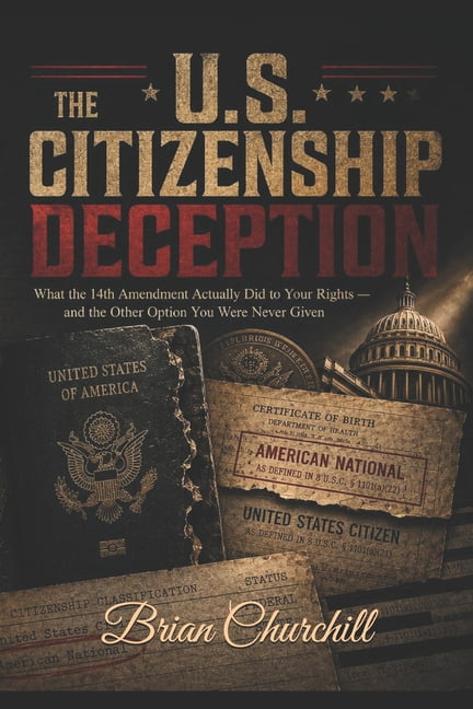 The American Deception The U.S. Citizenship Deception: What the 14th Amendment Actually Did to Your Rights - and the Other Option You Were Neve, Book 1, (Paperback)