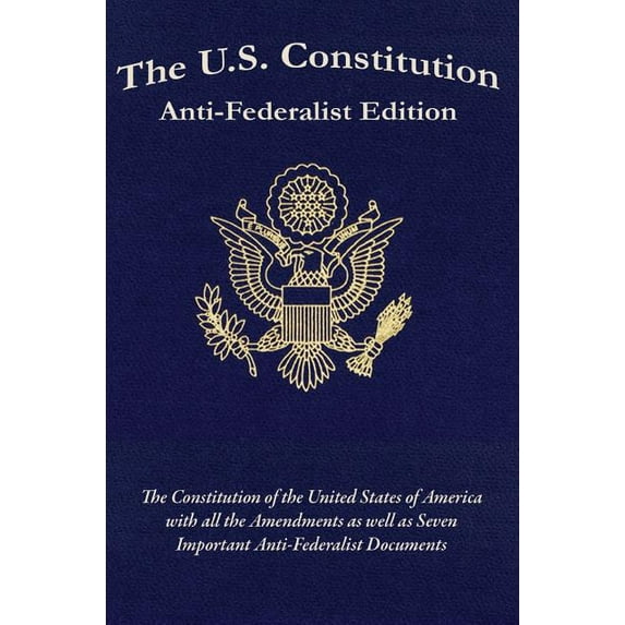 The U.S. Constitution: Anti-Federalist Edition, (Hardcover)