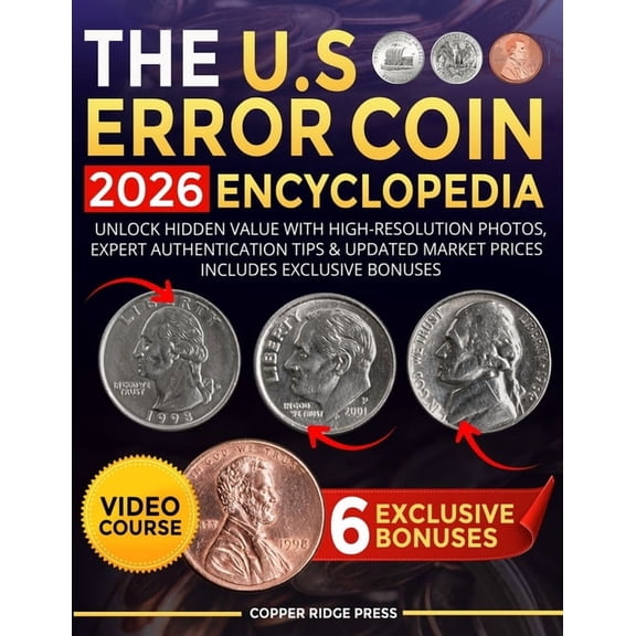 The U.S. Error Coin Encyclopedia 2026: Unlock Hidden Value with High-Resolution Photos, Expert Authentication Tips &, (Paperback)