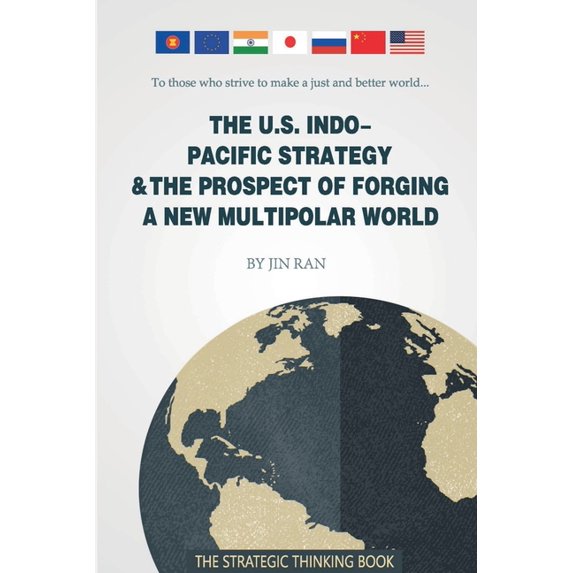 The U.S. Indo-Pacific Strategy & The Prospect of Forging A New Multipolar World, (Paperback)