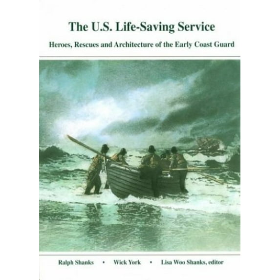 Pre-Owned Us Life Saving Service: Heroes, Rescues, and Architecture of the Early Coast Guard (Paperback) 0930268164 9780930268169