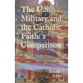 thumbnail image 1 of The U.S. Military and the Catholic Faith: A Comparison, (Paperback), 1 of 1