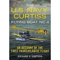 thumbnail image 1 of The U.S. Navy-Curtiss Flying Boat Nc-4 (Paperback), 1 of 1