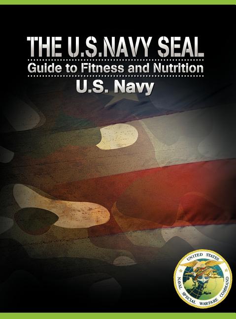 The U.S. Navy Seal Guide to Fitness and Nutrition (Hardcover) - image 1 of 1
