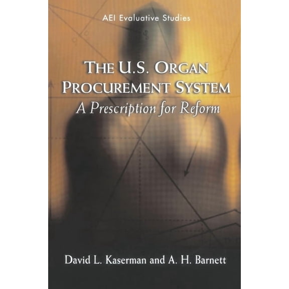 The U.S. Organ Procurement System: A Prescription for Reform, (Paperback)