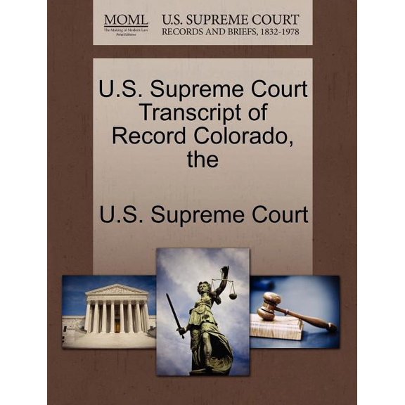 The U.S. Supreme Court Transcript of Record Colorado (Paperback)